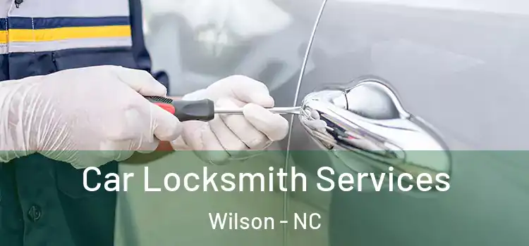 Car Locksmith Services Wilson - NC