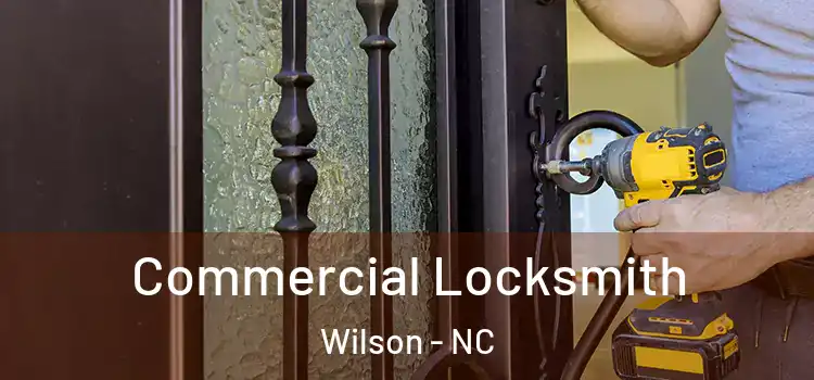 Commercial Locksmith Wilson - NC