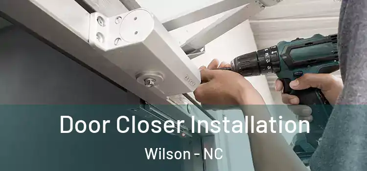 Door Closer Installation Wilson - NC