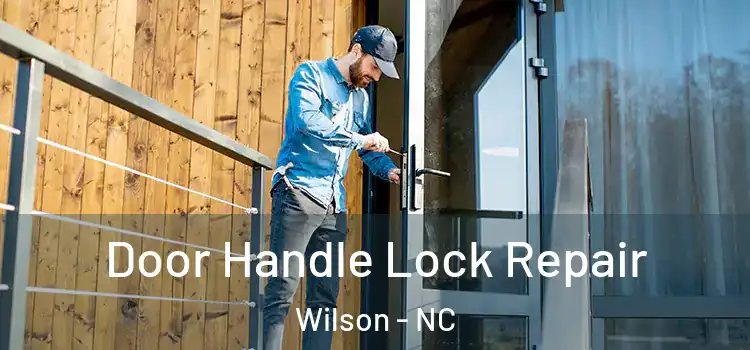 Door Handle Lock Repair Wilson - NC