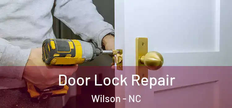 Door Lock Repair Wilson - NC