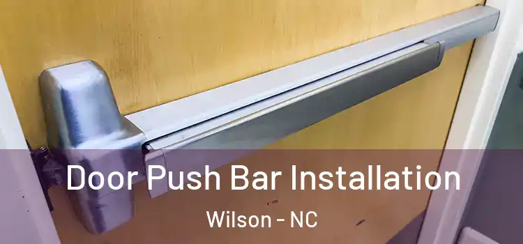 Door Push Bar Installation Wilson - NC
