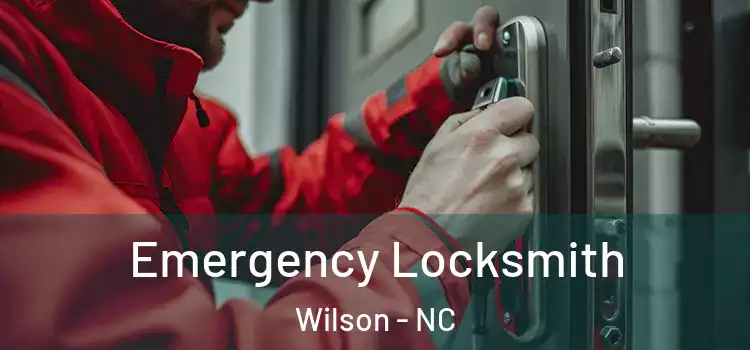 Emergency Locksmith Wilson - NC