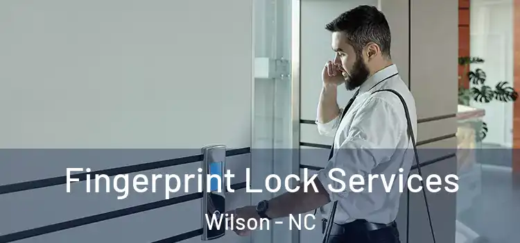 Fingerprint Lock Services Wilson - NC