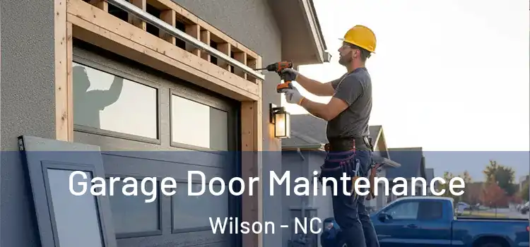 Garage Door Maintenance Wilson - NC