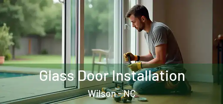 Glass Door Installation Wilson - NC