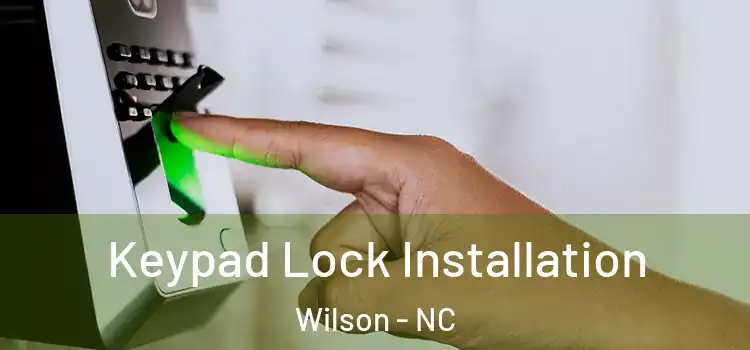 Keypad Lock Installation Wilson - NC