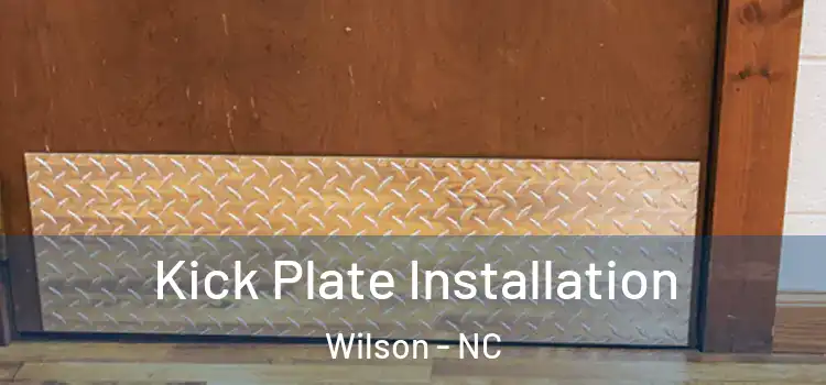Kick Plate Installation Wilson - NC