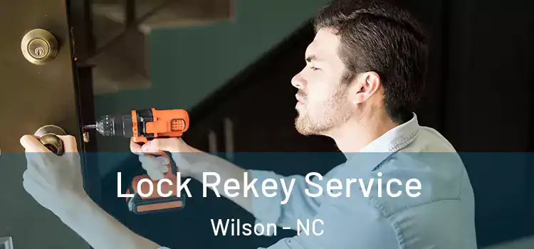 Lock Rekey Service Wilson - NC