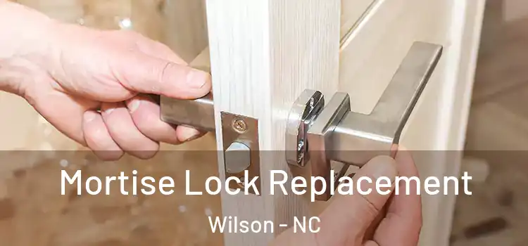 Mortise Lock Replacement Wilson - NC