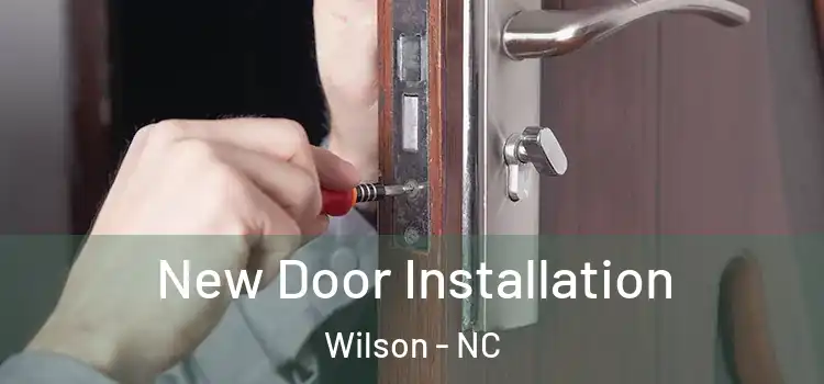 New Door Installation Wilson - NC