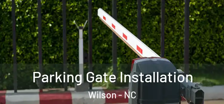 Parking Gate Installation Wilson - NC