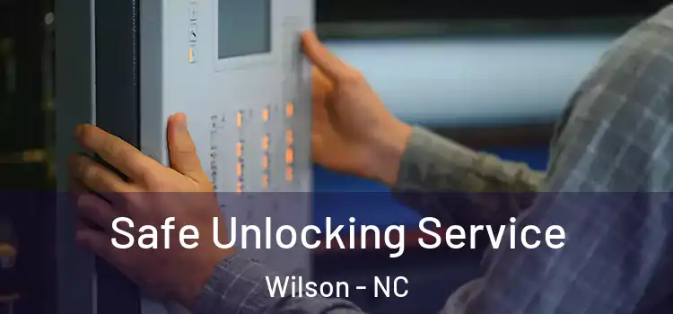 Safe Unlocking Service Wilson - NC