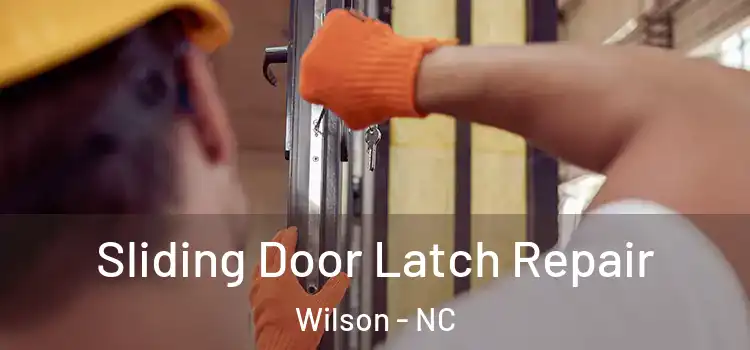 Sliding Door Latch Repair Wilson - NC