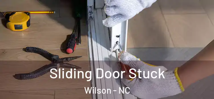 Sliding Door Stuck Wilson - NC