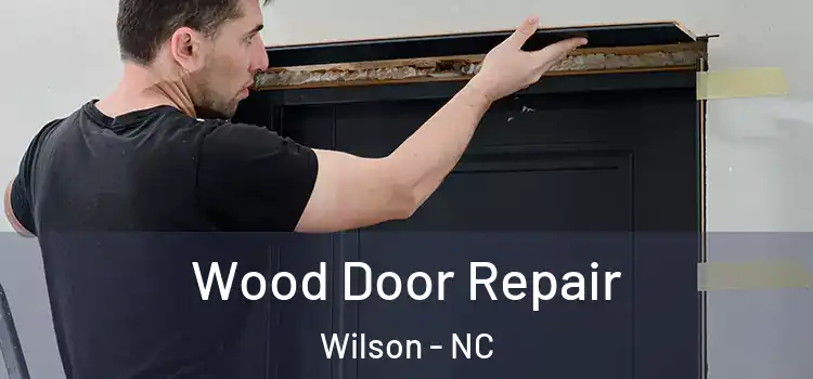 Wood Door Repair Wilson - NC